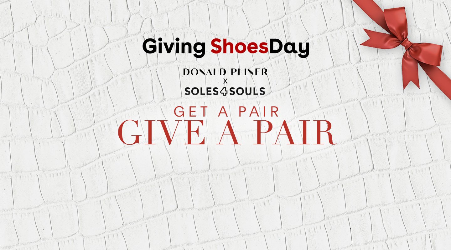 GIVING SHOESDAY DONALD PLINER X SOLES4SOULS GET A PAIR, GIVE A PAIR