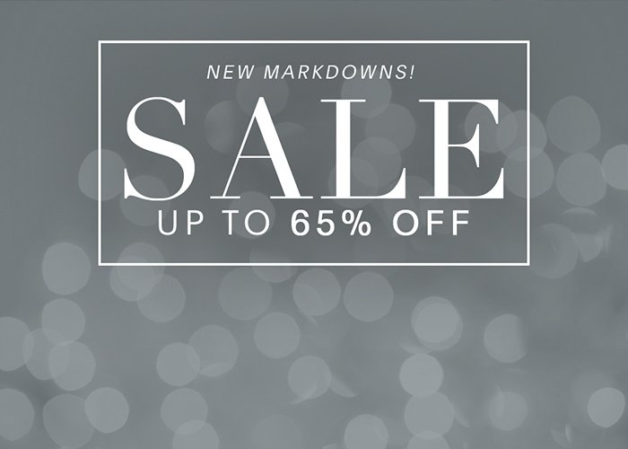 NEW MARKDOWNS! SALE UP TO 65% OFF
