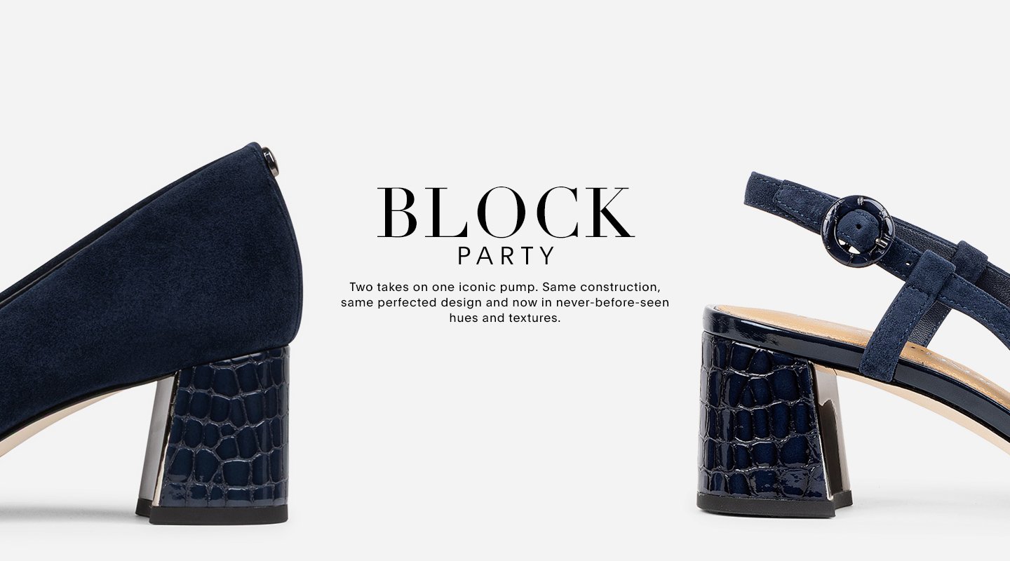 BLOCK PARTY Two takes on once iconic pump. Same construction, same perfected design and now in never-before-seen hues and textures.