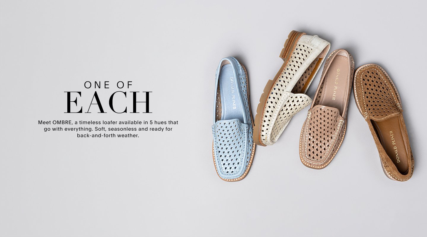 ONE OF EACH Meet OMBRE, a timeless loafer availble in 5 hues that go with everything. Soft, seasonless and ready for back and forth weather.