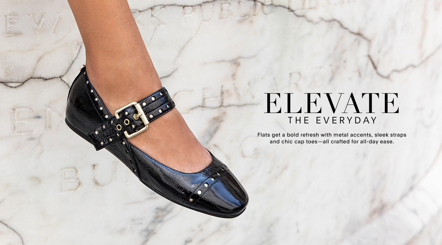 ELEVATE THE EVERYDAY Flats get a bold refresh with metal accents, sleek straps and chic cap toes-all crafted for all-day ease.