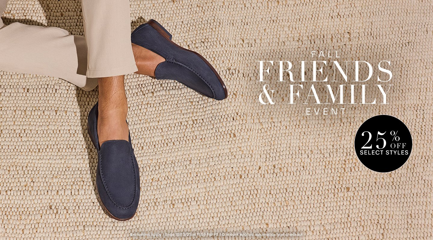 FALL FREINDS & FAMILY EVENT 25% OFF SELECT STYLES Exlcusions Apply / Ends 10/13/25 at 11:59 PM PT / Discount Applied Automatically at Checkout