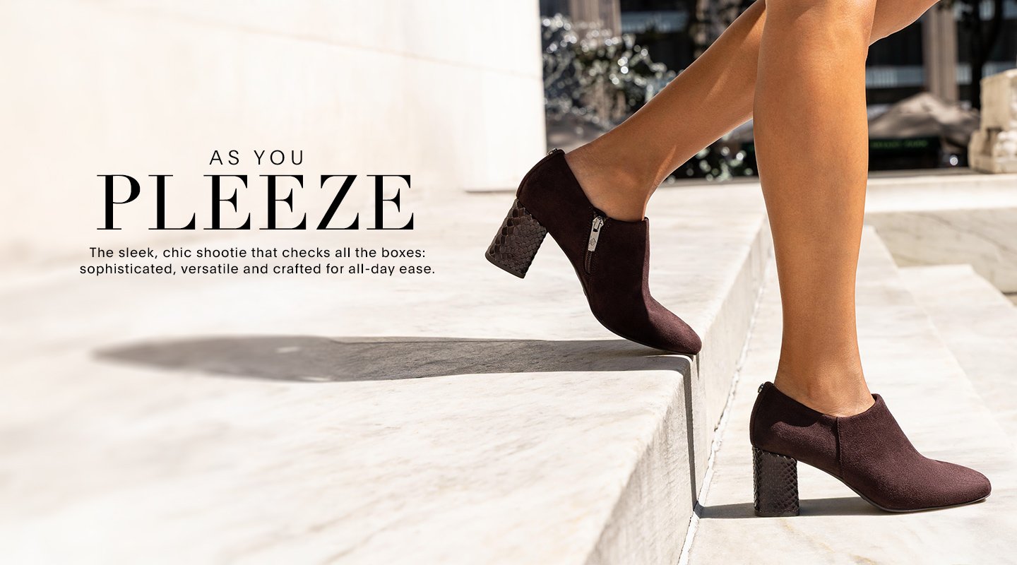 AS YOU PLEEZE The sleek chic shootie that checks all the boxes: sophisticated, versatile and crafted for all day ease.