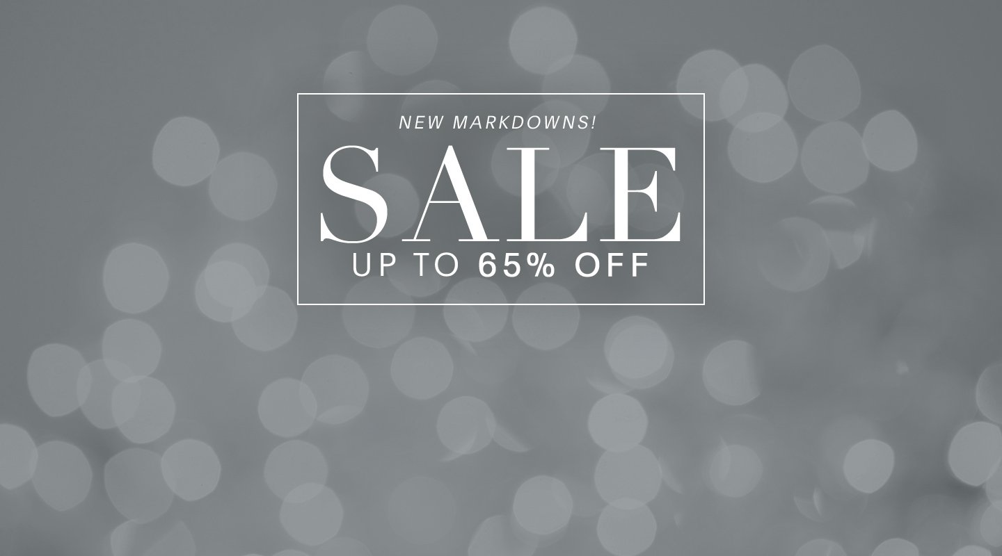 NEW MARKDOWNS. SALE UP TO 65% OFF.