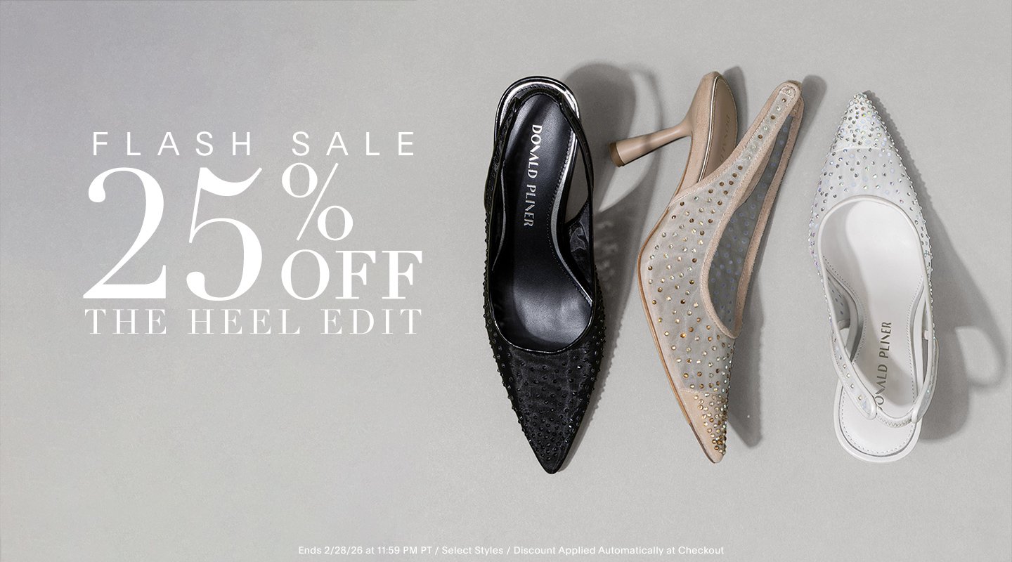 FLASH SALE 25% OFF THE HEEL EDIT ENDS 2/28/26 AT 11:59 PM PT / SELECT STYLES / DISCOUNT APPLIED AUTOMATICALLY AT CHECKOUT
