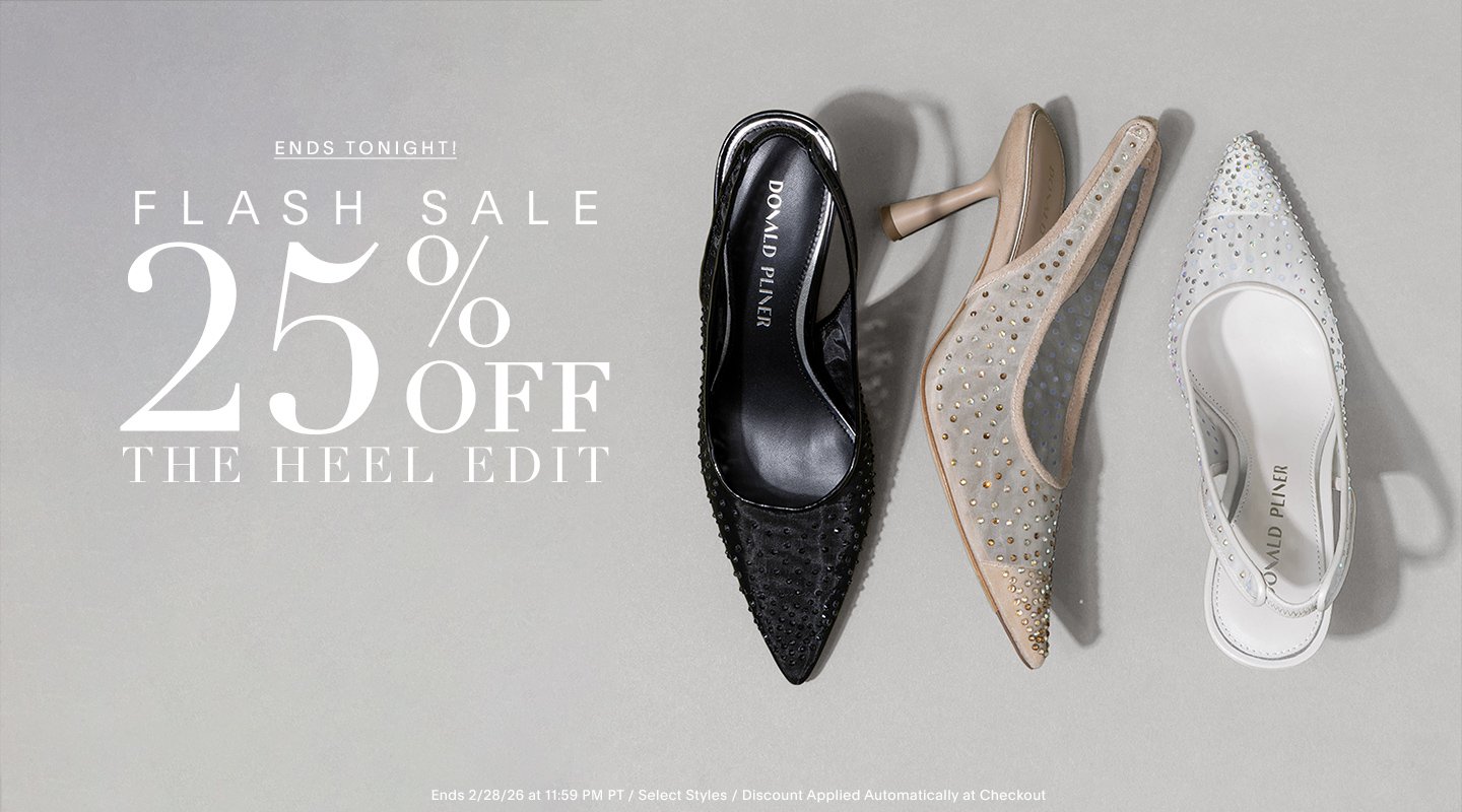 FLASH SALE 25% OFF THE HEEL EDIT ENDS 2/28/26 AT 11:59 PM PT / SELECT STYLES / DISCOUNT APPLIED AUTOMATICALLY AT CHECKOUT