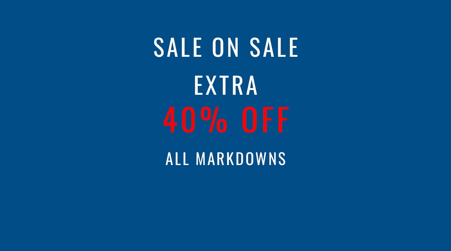 Sale on Sale. Extra 40% Off All Markdowns
